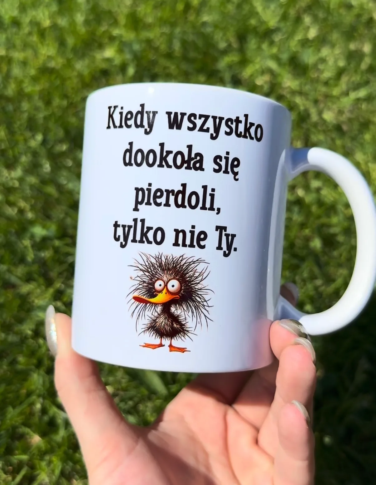 Kubek KIEDY WSZYSTKO DOOKOŁA SIĘ PIERDOLI TYLKO NIE TY